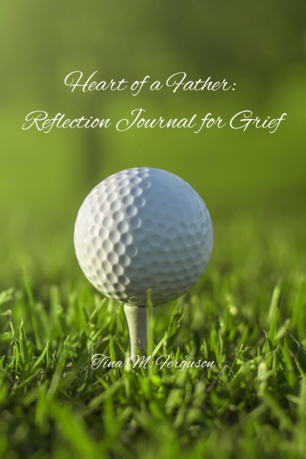 Heart of a Father: Reflection Journal for Grief