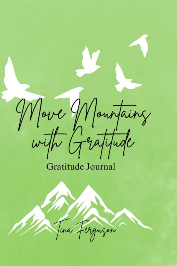 Move Mountains with Gratitude: Gratitude Journal